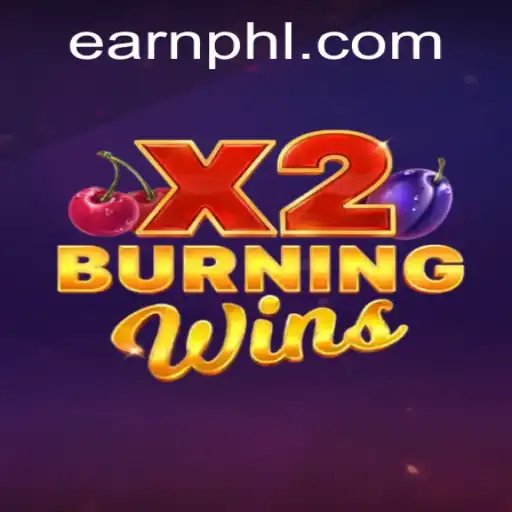 Unlock Exciting Rewards with BurningWinsX2 and Earn PHP